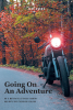 Jeff Evans’s Newly Released "Going On An Adventure" is a Heartfelt Spiritual Journey of Faith, Resilience, and Discovery