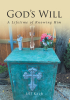 Jill Koch’s Newly Released "God’s Will: A Lifetime of Knowing Him" is a Heartfelt Testimony of Faith, Healing, and Divine Guidance