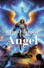 Tyler James’s Newly Released “The Blue-Flamed Angel” is a Riveting Spiritual Fantasy Exploring the Rise of St. Michael the Archangel