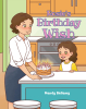 Mandy Bellamy’s Newly Released "Rosie’s Birthday Wish" is a Heartfelt Tale of Longing, Love, and Unexpected Blessings