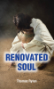 Thomas Rylen’s Newly Released "Renovated Soul" is a Powerful Spiritual Guide to Healing, Identity, and Victory Through Faith in Christ