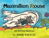 Dawn Wheeler’s Newly Released "Maximillion Mouse and the Coat Adventure" is a Charming Tale of Curiosity, Creativity, and Courage for Young Readers