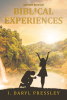 I. Daryl Pressley’s Newly Released "Biblical Experiences" is a Powerful Guide to Overcoming Life’s Challenges Through Faith and Personal Accountability
