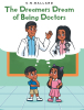 S. N. Ballard’s New Book, "The Dreamers Dream of Being Doctors," is a Charming Tale That Explores the Different Kinds of Doctors There Are to Treat Different Body Parts