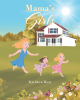 Kathleen Hoar’s New Book, "Mama's Girls," is a Charming Story That Follows Two Sisters Who Begin to Make Trouble After They Find Out Their Mother is Going to Have a Baby