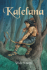 Author Widz Stoops’s New Book, "Kalelana," is a Retelling of an Indonesian Folktale That Follows One Man’s Search for His Identity so He Can Live Meaningfully