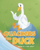 Author Debbie Lynn Eddy’s New Book, "Quackers the Duck," is a Riveting Tale That Follows a Duck Named Quackers as He Searches for New Friends Everywhere He Goes