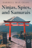 Author Darrell Max Craig’s New Book "Ninjas, Spies, and Samurais" is a Historical Fiction That Follows the Koga Ninja Family’s Role in Japan During the Meiji Restoration