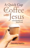 Author Dorothy Kuehn’s New Book, “A Quick Cup of Coffee with Jesus: A Devotional for the Busy Person,” Aims to Help Readers Start Their Day Spending Time with Christ