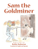 Author Robby Barbarian’s New Book, "Sam the Goldminer," Centers Around a Gold Miner Who Refuses to Give Up Faith After Being Stranded in the Desert with No Water