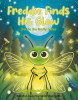 Author Uncle Woozle’s New Book, "Freddie Finds His Glow," is a Charming Tale That Follows a Firefly Who Faces His Fear of the Dark to Save His Best Friend