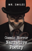 Author Mr. Smiles’s New Book, "Cosmic Horror Narrative Poetry," is a Collection of Mysterious and Spellbinding Poetry.