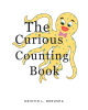 Author Kristin L. Derusha’s New Book, "The Curious Counting Book," is an Educational Children’s Book That Makes Reading and Counting Exciting and Fun