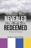 Author Mary Brown-Wilson’s New Book, “What Has Been Revealed Has Already Been Redeemed: Rejoice in the Knowing!” Aims to Demystify Issues Currently Plaguing the World