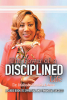 Dr. Melinda Tanner-Adams’s Newly Released "The Power of a Disciplined Life" is an Inspiring Guide to Achieving Spiritual and Financial Success