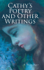 R. Dein Inger’s Newly Released “Cathy’s Poetry and Other Writings” is a Poignant and Reflective Collection Exploring Emotional Depth and Human Resilience