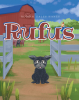 Robbin Gales Hanes’s Newly Released "Rufus" is a Heartwarming Children’s Tale with a Powerful Message About Empathy and Self-Awareness