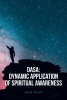 Adym Dantz’s Newly Released "DASA: Dynamic Application of Spiritual Awareness" is a Transformative Guide to Emotional Healing and Spiritual Empowerment Through Christ