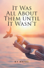 M.H. Menendez’s Newly Released “It Was All About Them until It Wasn’t” is a Candid and Emotionally Raw Memoir of Survival, Identity, and Personal Awakening