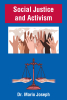 Dr. Mario Joseph’s Newly Released "Social Justice and Activism" is a Transformative Christian Perspective on Equity, Advocacy, and Lasting Change