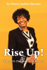 Dr. Denice Jacklin Valentine’s Newly Released “Rise Up!: Take Up Thy Bed and Walk!” is a Powerful Call to Spiritual Awakening and Victorious Living Through Christ