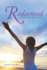 Linda Everett’s Newly Released “Redeemed: My journey from stress to peace” is a Powerful Memoir of Faith, Resilience, and Personal Transformation