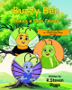 R. Steven Riggs’s New Book, "Buzzy Bee Makes a New Friend," is a Charming Tale That Follows a Bee Who is Surprised After His New Friend Transforms During the Winter
