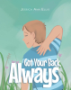 Author Jessica Ann Ellis’s New Book, "Got Your Back, Always," is a Charming Tale Designed to Help Young Readers Remember the Strength They Have While Exploring the World