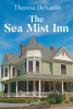 Author Theresa Desantis’s New Book, "The Sea Mist Inn," is a Thrilling Romance That Follows a Widow Who Begins to Fall for One of the Guests of Her Bed-and-Breakfast