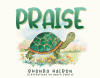 Author Rhonda Halron’s New Book, "PRAISE," is a Charming Tale Designed to Introduce Young Readers to the Act of Praising God in Every Aspect of Their Lives