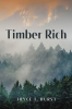 Author Joyce F. Hurst’s New Book, "Timber Rich," is a Compelling Novel That Follows Two Friends and Firefighters Whose Lives Lead Down Drastically Different Paths