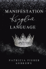 Author Patricia Fisher Andrews’s New Book, "Manifestation: Kingdom Language," Centers on the Kingdom of God and His Righteous Way of Speaking on Earth