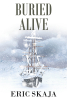 Author Eric Skaja’s New Book, "Buried Alive," Follows a Doctor Who Must Find the Source of an Illness Circulating a Research Team That Has Unearthed a Mysterious Corpse