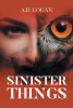 Author A.D. Logan’s New Book, “Sinister Things,” Centers Around a Single Stepmother Who Must Adjust to Her New Life as Leader of the Creatures Known as Night Wisps