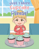 Author Haylie Hall’s New Book, "Just 1 More Cupcake Please!" Follows a Young Girl Who Can’t Help But to Ask for One of Her Mother’s Freshly Baked Cupcakes