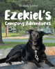 Author Brandy Laree'’s New Book, "Ezekiel's Camping Adventures," a Charming Tale That Follows the Continuing Story of Ezekiel the Dog and His Latest Trip to Go Camping