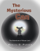 Monica D. Parker’s Newly Released “The Mysterious Can: The Adventures of Mouse Land” is an Imaginative Tale Filled with Curiosity, Discovery, and Unexpected Adventure