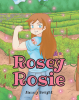 Jimmy Bright’s Newly Released "Rosey Rosie" is a Reflective and Inspirational Tale Celebrating Purity, Purpose, and God-Ordained Destiny