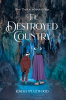 Josiah Smallwood’s Newly Released "The Destroyed Country" is a Thrilling Fantasy Adventure Packed with Political Intrigue and High-Stakes Conflict