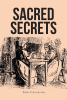 Tom Corcoran’s Newly Released "Sacred Secrets" is a Captivating Historical Novel That Blends Faith, Espionage, and Personal Transformation During the Revolutionary War