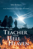 Mike Berthusen’s Newly Released "The Teacher from Hell to Heaven" is Powerful, True-Life Journey of Love, Loss, Faith, and Redemption