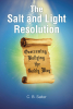 C. B. Salter’s Newly Released "The Salt and Light Resolution" is an Inspiring Tale of Friendship, Faith, and Finding Courage Through God’s Love