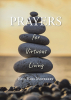 Rev. Kris Mayberry’s Newly Released “PRAYERS for Virtuous Living” is a Thoughtful Devotional Resource Designed to Inspire a Deeper, More Intentional Faith