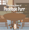 Cheryl Hoffman’s Newly Released "The Many Homes of Penelope Purr" is a Heartwarming Tale of a Mischievous Cat’s Journey to Discovering the True Meaning of Home