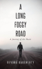 Devona Daugherty’s Newly Released "A Long Foggy Road: A Journey of the Heart" is an Inspiring Guide to Emotional and Spiritual Healing.