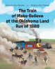 Brooks and Pineda’s Newly Released "The Train of Make-Believe at the Oklahoma Land Run of 1889" is a Delightful Historical Children’s Adventure That Sparks Imagination