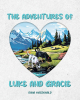 Dana Macdonald’s Newly Released "The Adventures of Luke and Gracie" is a Heartwarming Tale of Love, Rescue, and the Joy Dogs Bring Into Our Lives