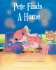 Kimmaly Bigler’s New Book, "Pete Finds A Home," is a Charming Story of a Stuffed Dragon Named Pete Who Longs to be Taken Home from His Store to His Forever Home