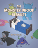 Harold Skeete’s New Book, "The Monster Proof Blanket," is a Charming Story of a Young Boy Who Receives a Special Gift That Will Help Keep the Monsters Away at Night
