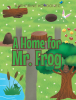 Author Katherine Kordonec’s New Book, "A Home for Mr. Frog," is a Charming Story That Follows Mr. Frog’s Search for a New Home After His House is Taken Away by a Storm